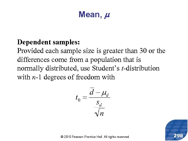 Mean, Dependent samples: Provided each sample size is greater than 30 or the differences