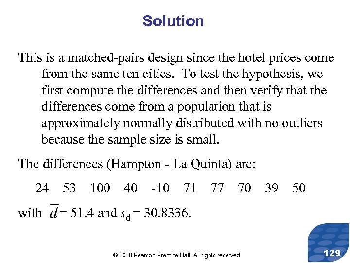 Solution This is a matched-pairs design since the hotel prices come from the same