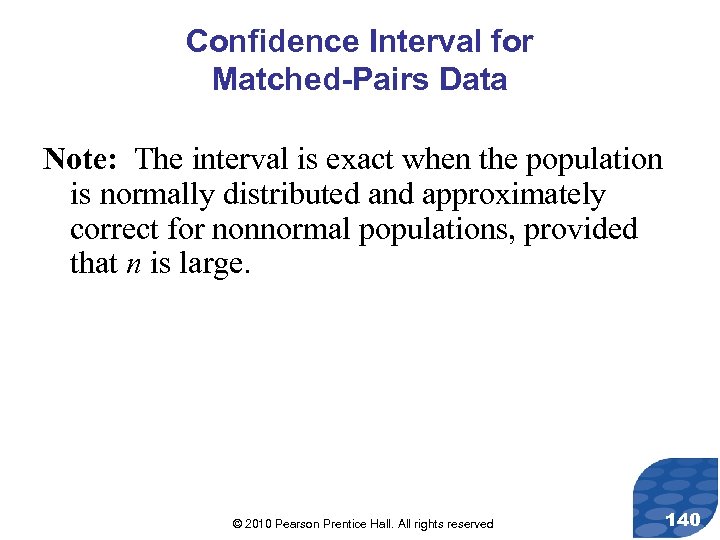 Confidence Interval for Matched-Pairs Data Note: The interval is exact when the population is