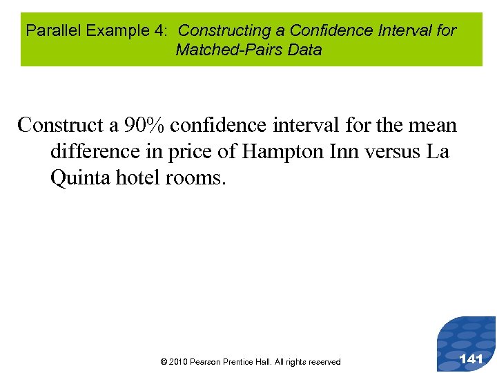 Parallel Example 4: Constructing a Confidence Interval for Matched-Pairs Data Construct a 90% confidence