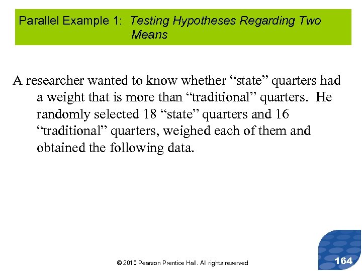 Parallel Example 1: Testing Hypotheses Regarding Two Means A researcher wanted to know whether
