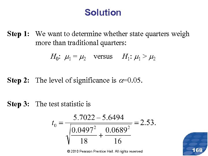 Solution Step 1: We want to determine whether state quarters weigh more than traditional