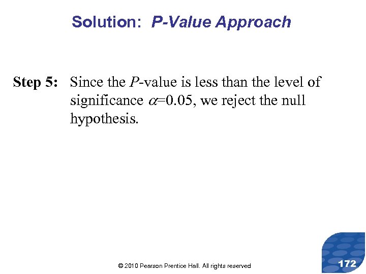 Solution: P-Value Approach Step 5: Since the P-value is less than the level of