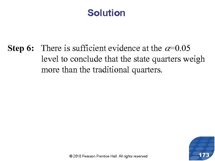 Solution Step 6: There is sufficient evidence at the =0. 05 level to conclude