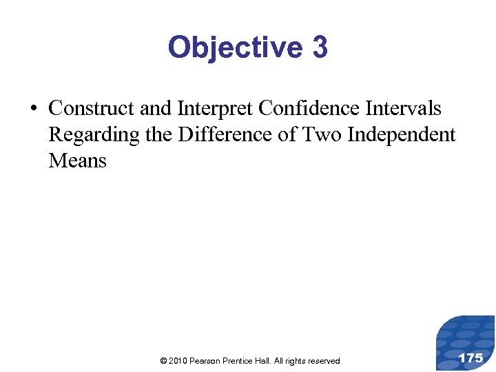 Objective 3 • Construct and Interpret Confidence Intervals Regarding the Difference of Two Independent