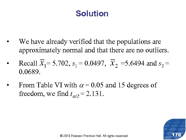 Solution • We have already verified that the populations are approximately normal and that