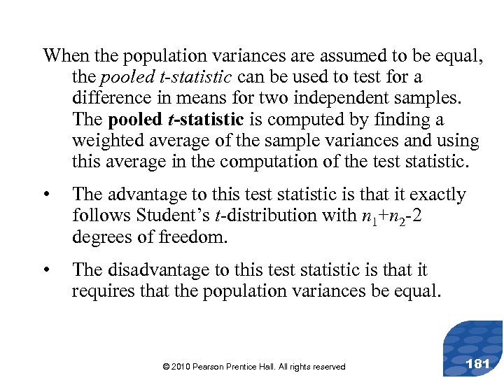 When the population variances are assumed to be equal, the pooled t-statistic can be