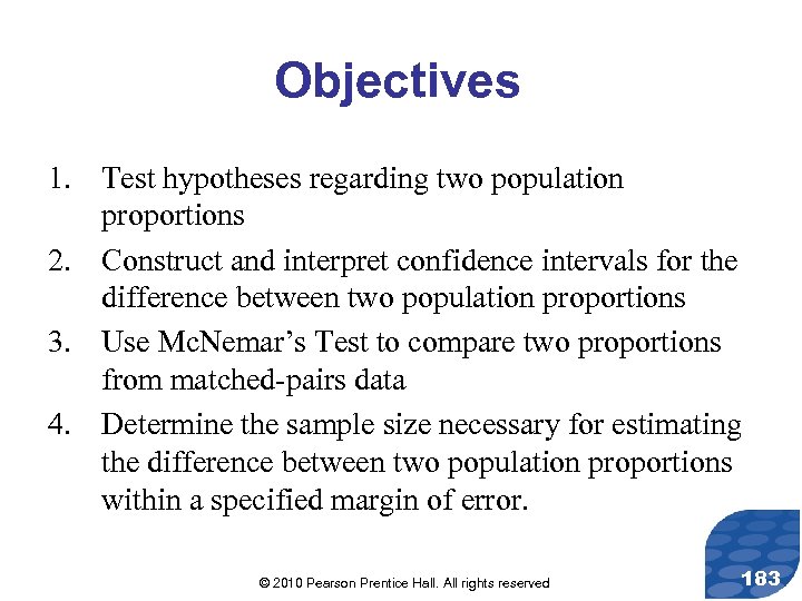 Objectives 1. Test hypotheses regarding two population proportions 2. Construct and interpret confidence intervals