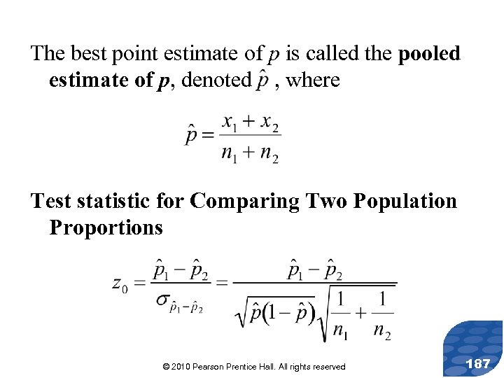 The best point estimate of p is called the pooled estimate of p, denoted
