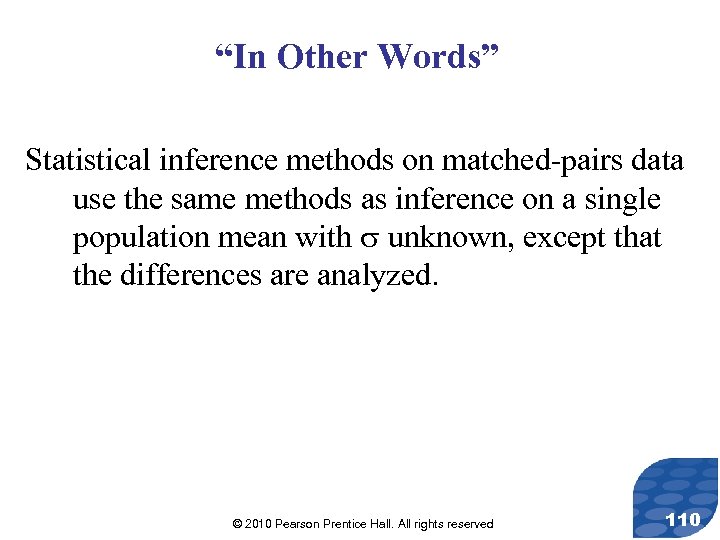 “In Other Words” Statistical inference methods on matched-pairs data use the same methods as