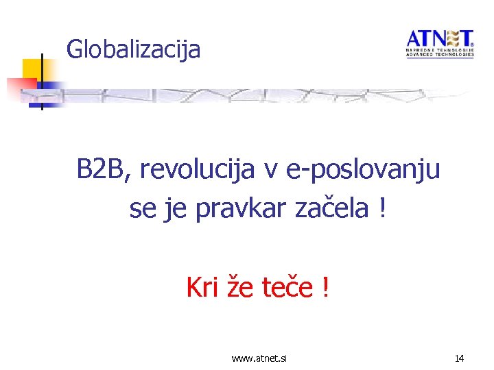 Globalizacija B 2 B, revolucija v e-poslovanju se je pravkar začela ! Kri že