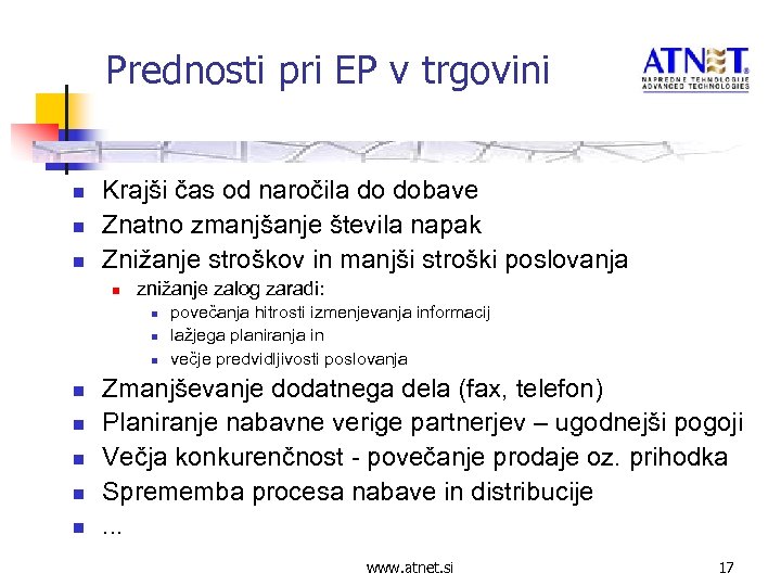 Prednosti pri EP v trgovini n n n Krajši čas od naročila do dobave