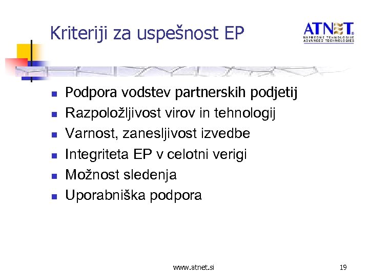Kriteriji za uspešnost EP n n n Podpora vodstev partnerskih podjetij Razpoložljivost virov in