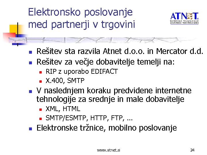 Elektronsko poslovanje med partnerji v trgovini n n Rešitev sta razvila Atnet d. o.