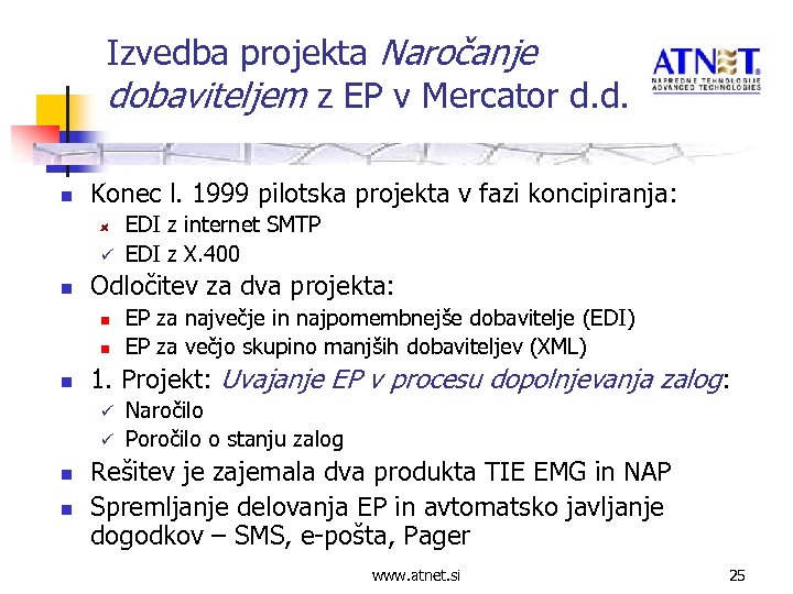 Izvedba projekta Naročanje dobaviteljem z EP v Mercator d. d. n Konec l. 1999