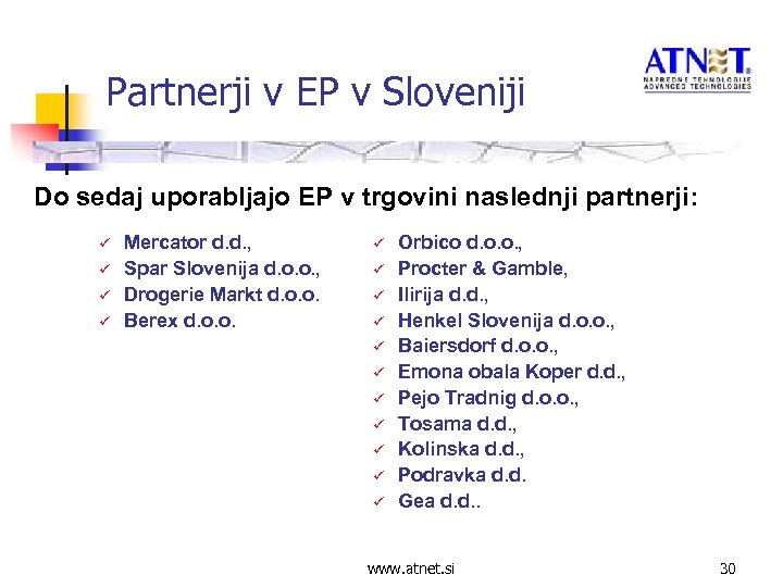 Partnerji v EP v Sloveniji Do sedaj uporabljajo EP v trgovini naslednji partnerji: ü