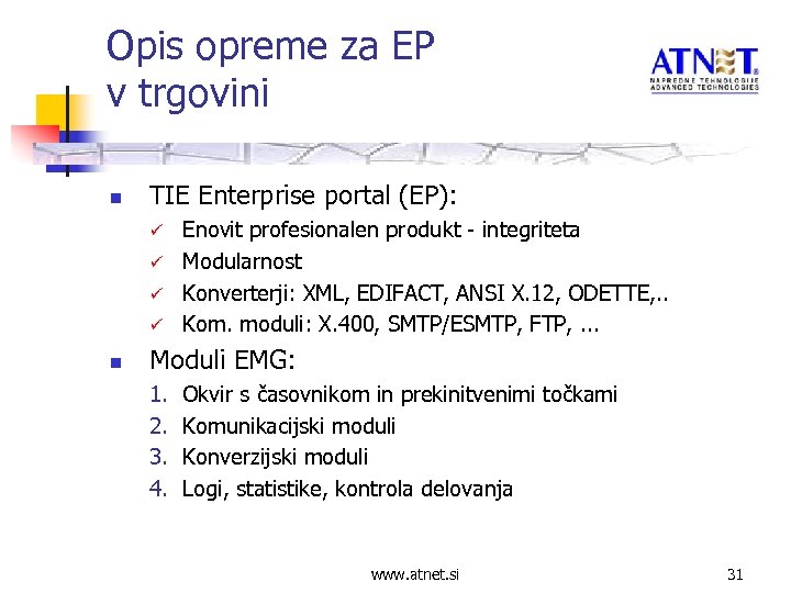 Opis opreme za EP v trgovini n TIE Enterprise portal (EP): ü ü n