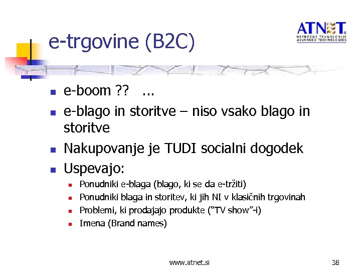 e-trgovine (B 2 C) n n e-boom ? ? . . . e-blago in