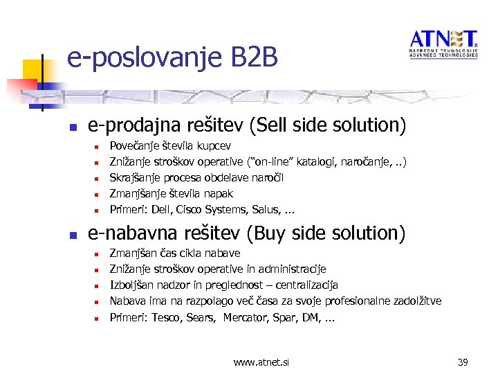e-poslovanje B 2 B n e-prodajna rešitev (Sell side solution) n n n Povečanje