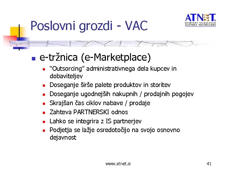 Poslovni grozdi - VAC n e-tržnica (e-Marketplace) n n n n “Outsorcing” administrativnega dela