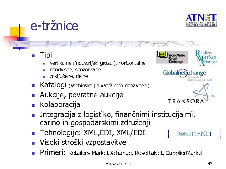 e-tržnice n Tipi n n n n n vertikalne (industrijski grozdi), horizontalne neodvisne, spozorirane