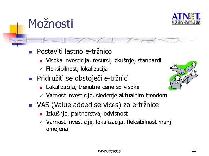 Možnosti n Postaviti lastno e-tržnico n ü n Pridružiti se obstoječi e-tržnici n ü