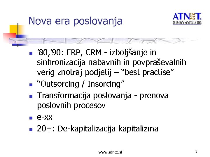 Nova era poslovanja n n n ’ 80, ’ 90: ERP, CRM - izboljšanje