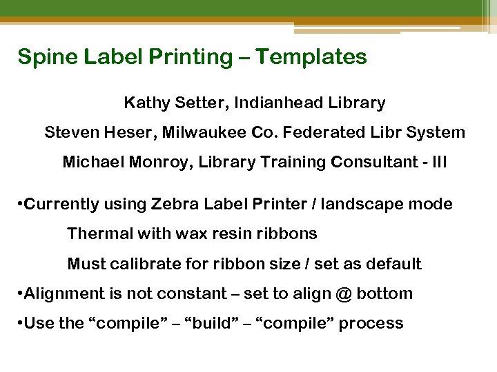 Spine Label Printing – Templates Kathy Setter, Indianhead Library Steven Heser, Milwaukee Co. Federated