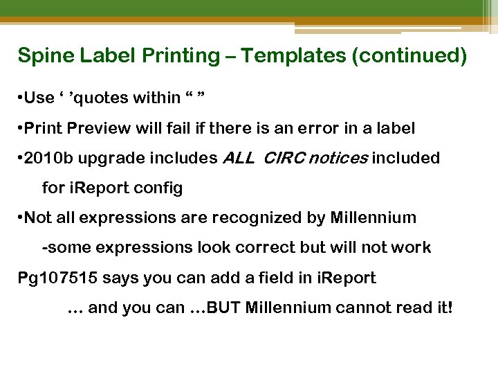 Spine Label Printing – Templates (continued) • Use ‘ ’quotes within “ ” •