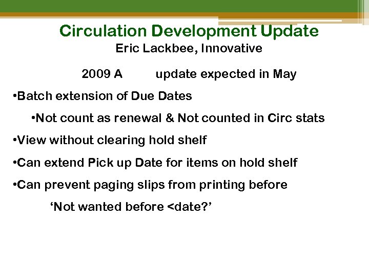 Circulation Development Update Eric Lackbee, Innovative 2009 A update expected in May • Batch