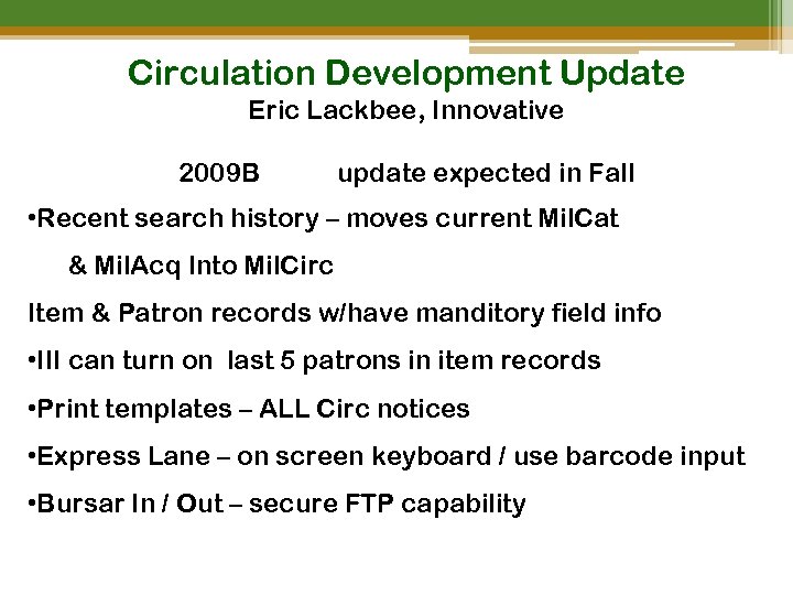 Circulation Development Update Eric Lackbee, Innovative 2009 B update expected in Fall • Recent