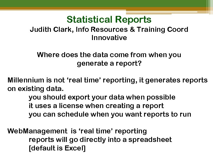 Statistical Reports Judith Clark, Info Resources & Training Coord Innovative Where does the data
