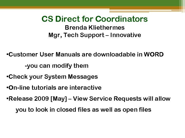 CS Direct for Coordinators Brenda Kliethermes Mgr, Tech Support – Innovative • Customer User