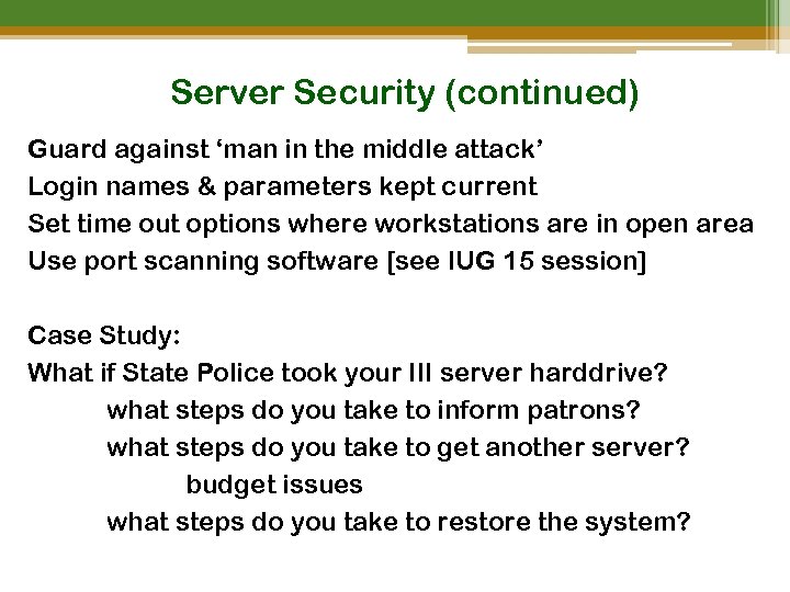 Server Security (continued) Guard against ‘man in the middle attack’ Login names & parameters