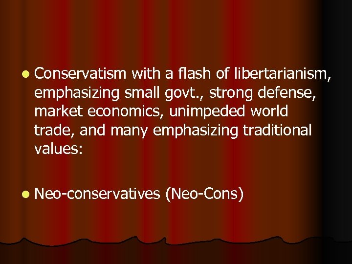 l Conservatism with a flash of libertarianism, emphasizing small govt. , strong defense, market