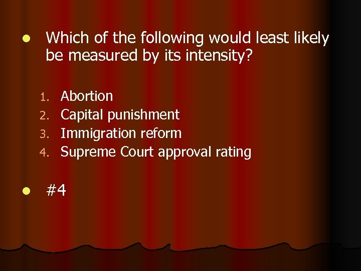 l Which of the following would least likely be measured by its intensity? 1.