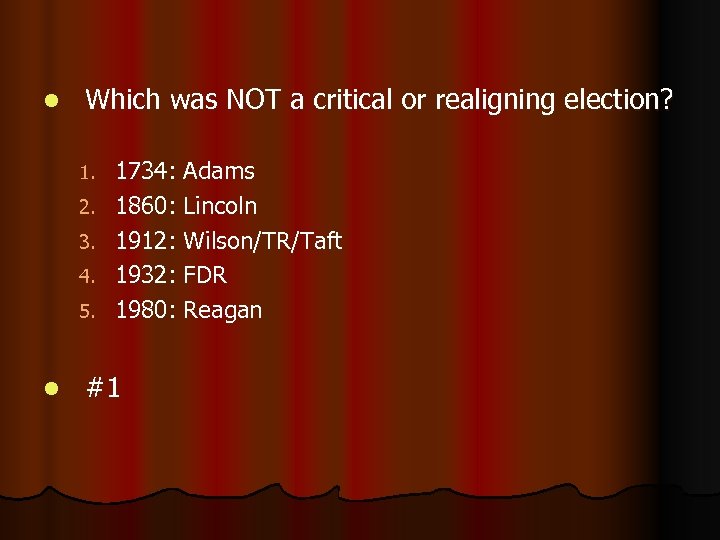 l Which was NOT a critical or realigning election? 1. 2. 3. 4. 5.
