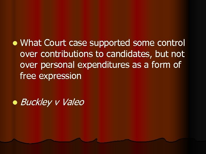 l What Court case supported some control over contributions to candidates, but not over