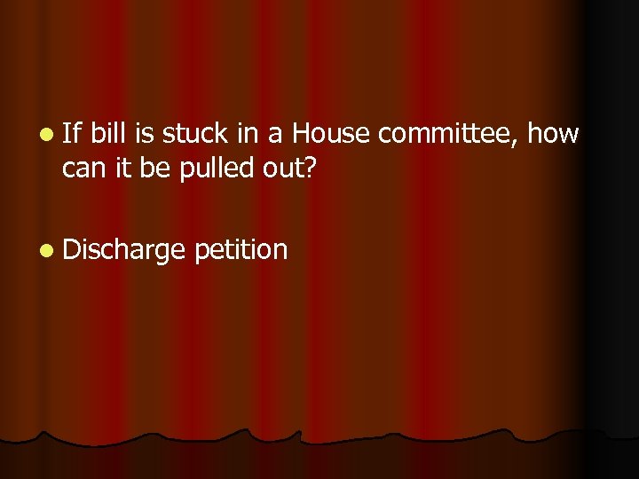l If bill is stuck in a House committee, how can it be pulled