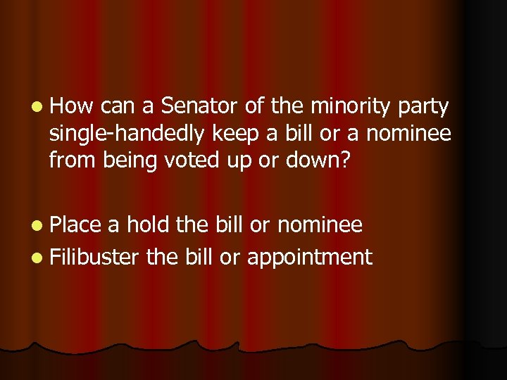 l How can a Senator of the minority party single-handedly keep a bill or