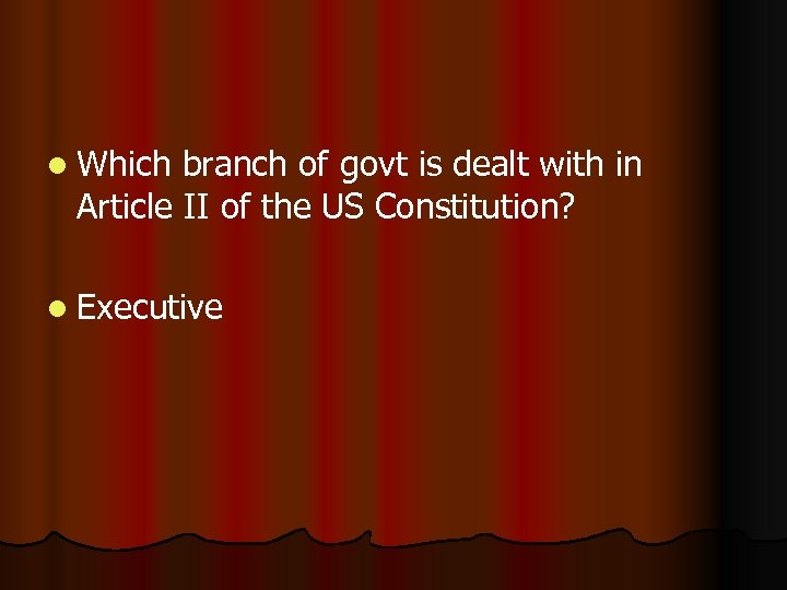 l Which branch of govt is dealt with in Article II of the US