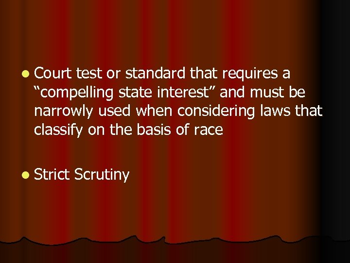 l Court test or standard that requires a “compelling state interest” and must be