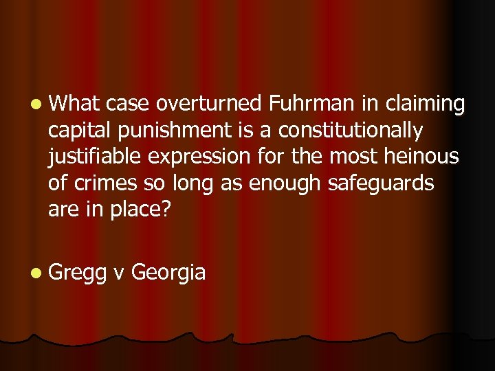 l What case overturned Fuhrman in claiming capital punishment is a constitutionally justifiable expression