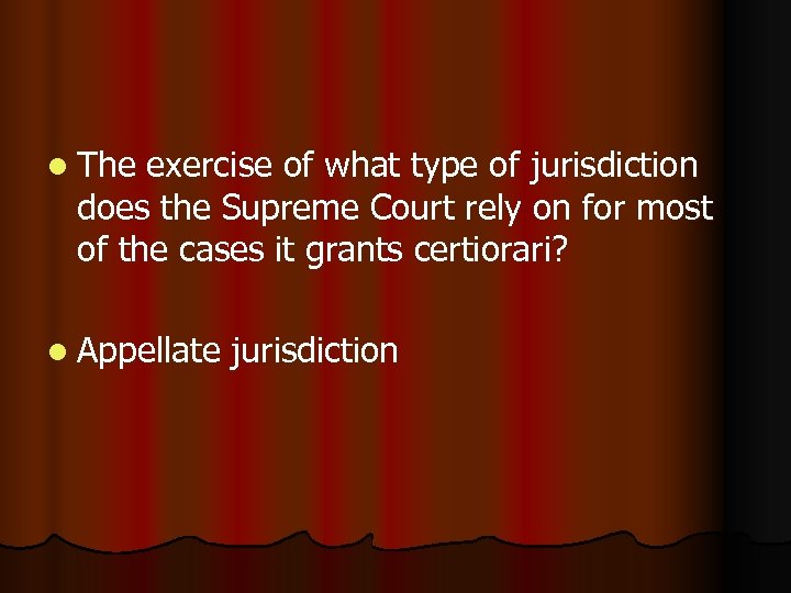 l The exercise of what type of jurisdiction does the Supreme Court rely on