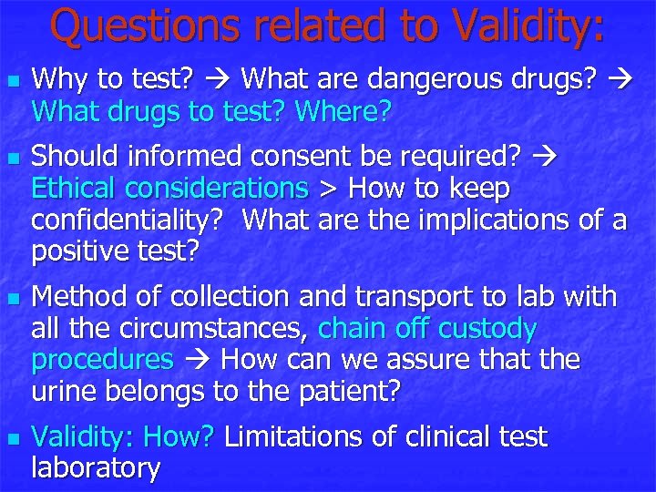Questions related to Validity: n n Why to test? What are dangerous drugs? What