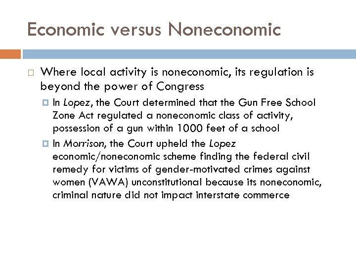 Economic versus Noneconomic Where local activity is noneconomic, its regulation is beyond the power