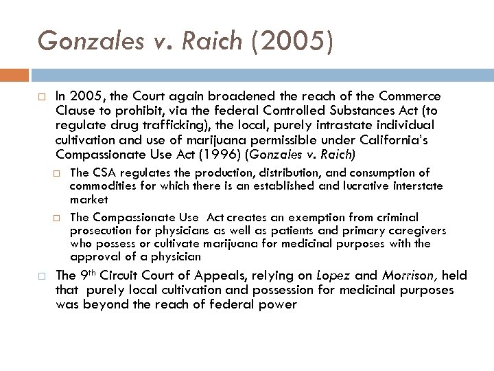 Gonzales v. Raich (2005) In 2005, the Court again broadened the reach of the