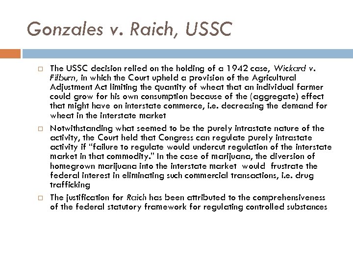 Gonzales v. Raich, USSC The USSC decision relied on the holding of a 1942