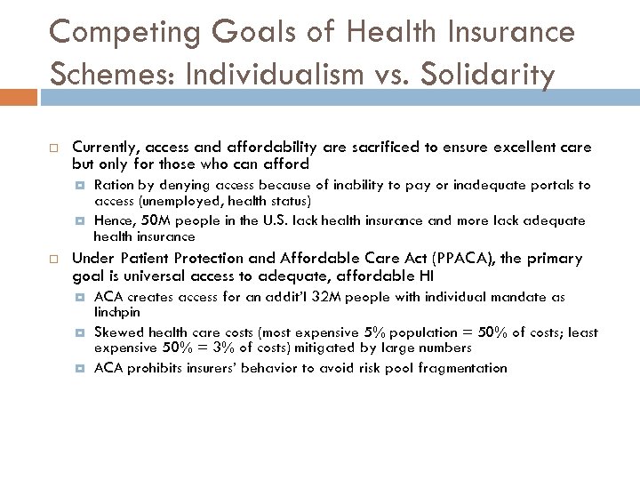 Competing Goals of Health Insurance Schemes: Individualism vs. Solidarity Currently, access and affordability are