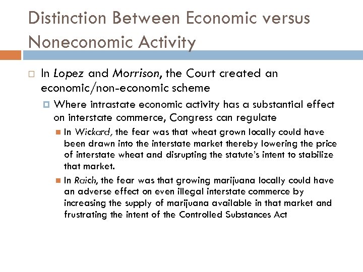 Distinction Between Economic versus Noneconomic Activity In Lopez and Morrison, the Court created an